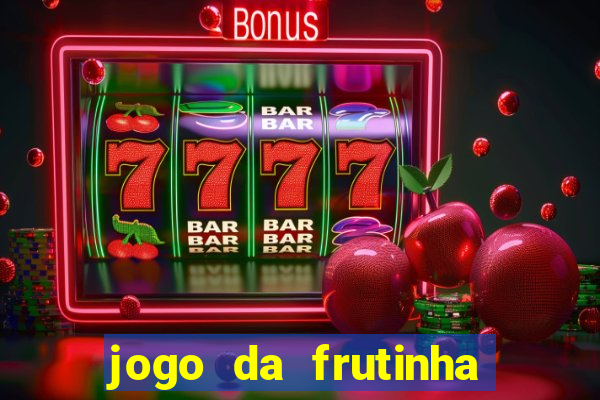 jogo da frutinha que paga dinheiro